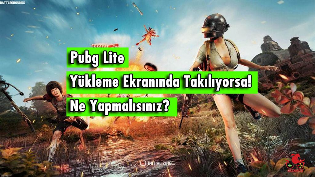 pubg lite giriş ekranında ya da yükleme ekranında takılıp kalıyorsa çözüm önerileri burada