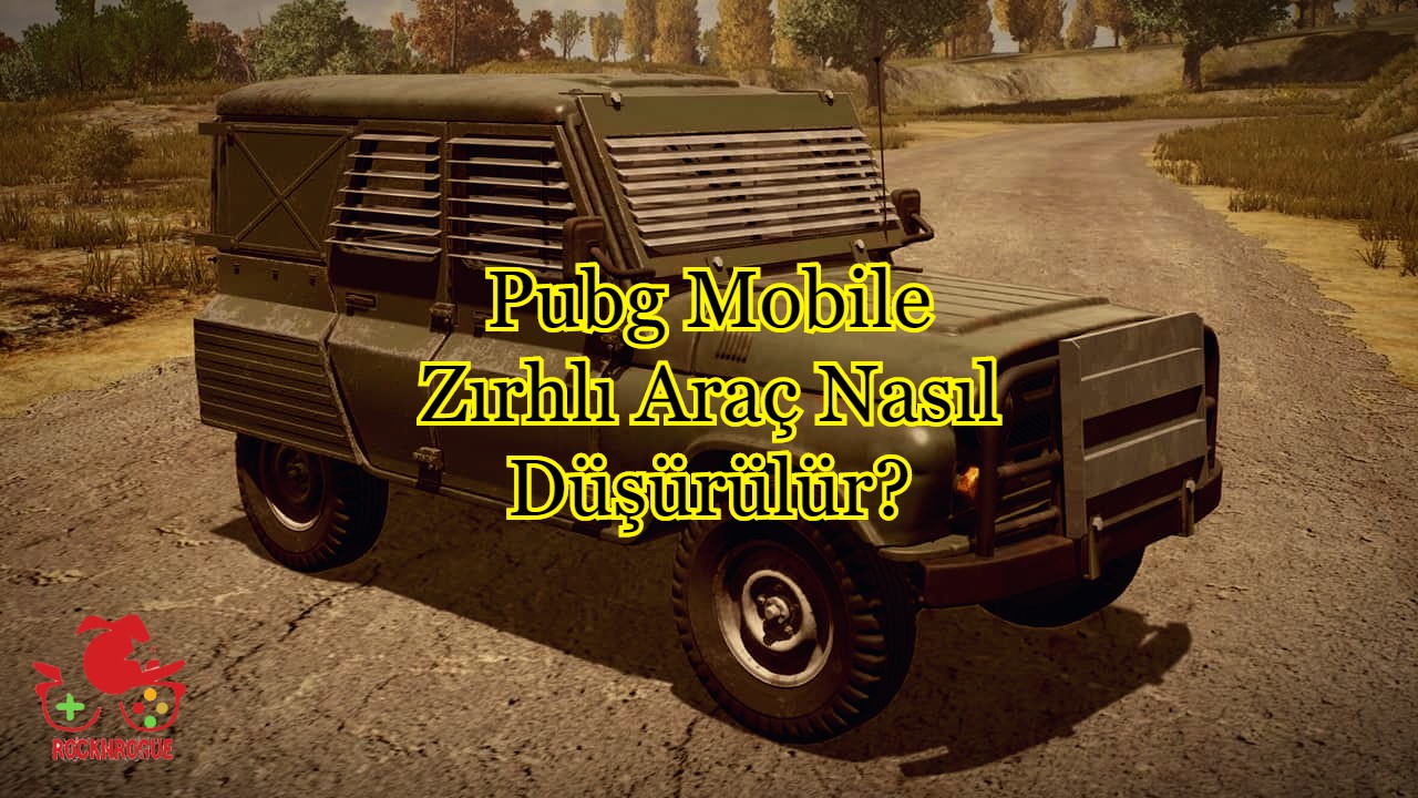 Pubg Mobile Zırhlı Araç Nasıl Düşürülür?