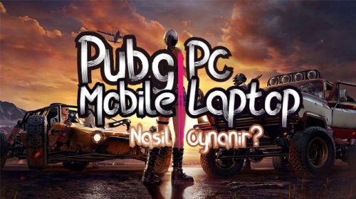 pubg mobile pcden ve laptoptan nasıl oynanır