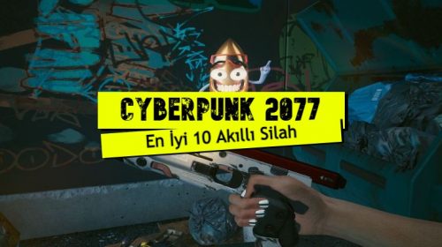 cyberpunk 2077 en akıllı silahlar