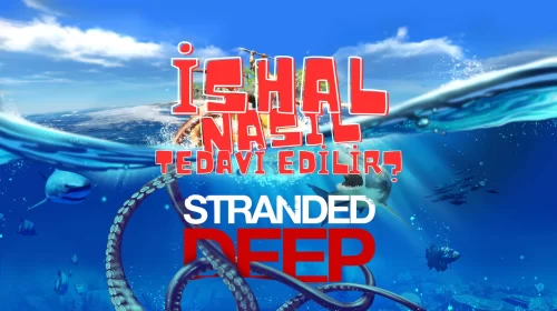 stranded deep ishal nasıl tedavi edilir_1920_1080